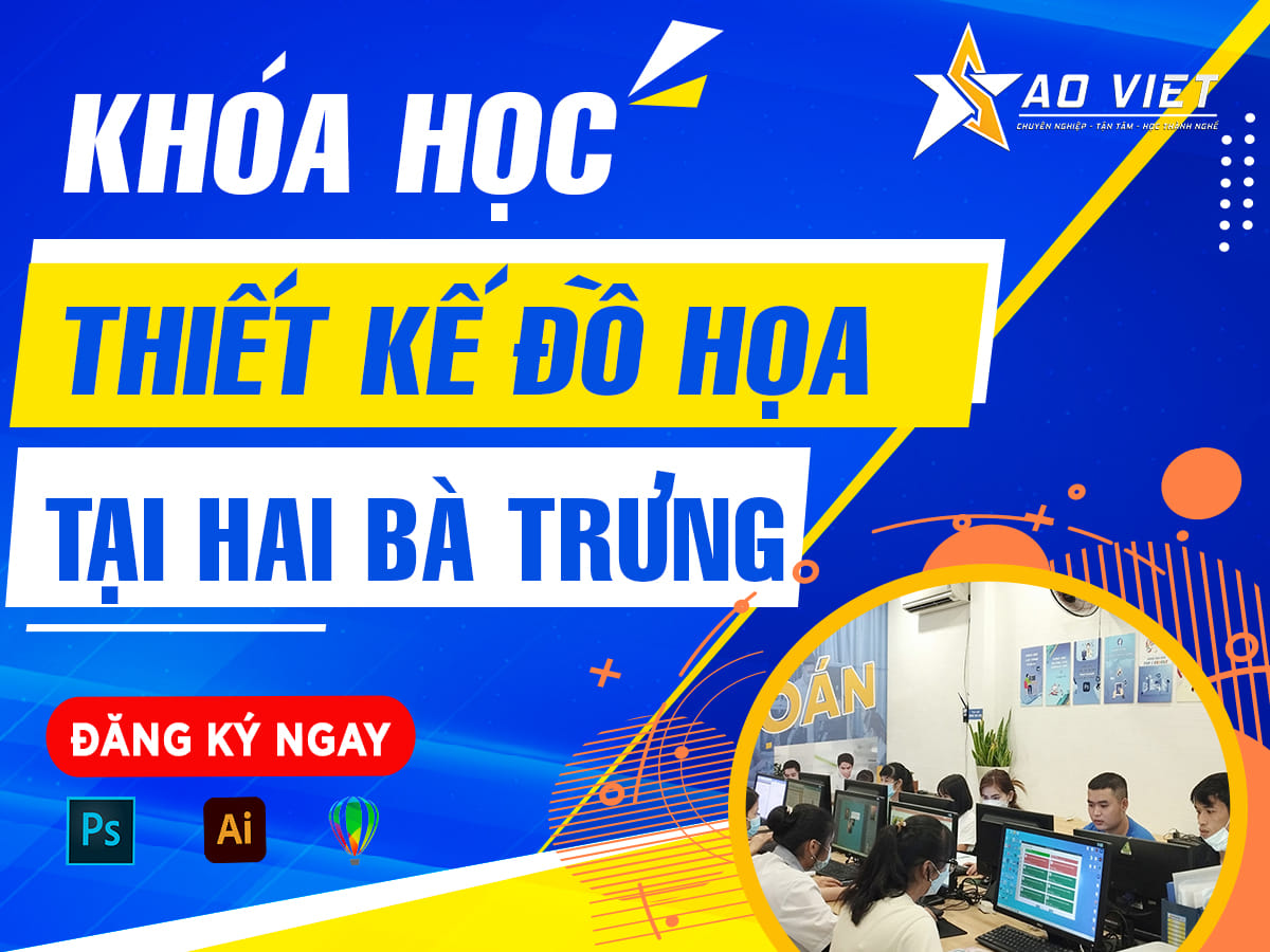Khoá học thiết kế đồ hoạ tại Hai Bà Trưng