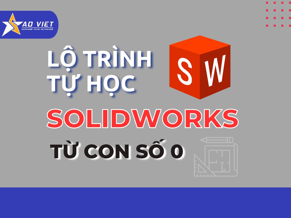 lộ trình tự học solidworks từ con số 0